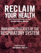 Reclaim Your Health - Managing Diseases of the Respiratory System: Learn how to overcome the most common chronic illnesses by Harris Phillip
