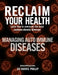 Reclaim Your Health - Managing Autoimmune Diseases: Learn how to overcome the most common chronic illnesses by Harris Phillip