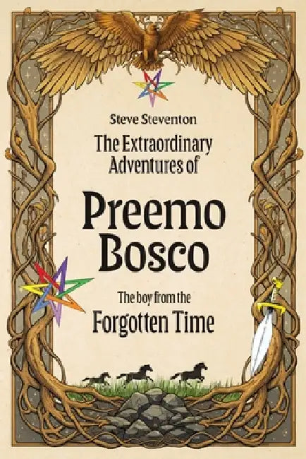 The Extraordinary Adventures of Preemo Bosco: The boy from the Forgotten Time by Steve Steventon