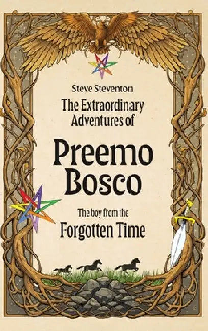 The Extraordinary Adventures of Preemo Bosco: The boy from the Forgotten Time by Steve Steventon
