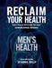 Reclaim Your Health - Men's Health: Learn how to overcome the most common chronic illnesses by Harris Phillip