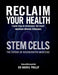 Reclaim Your Health - Stem Cells: Learn how to overcome the most common chronic illnesses by Harris Phillip