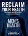 Reclaim Your Health - Men's Health: Learn how to overcome the most common chronic illnesses by Harris Phillip