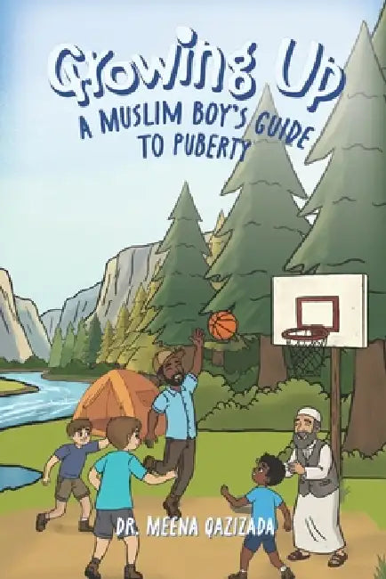 Growing Up: A Muslim Boy's Guide to Puberty by Meena Qazizada