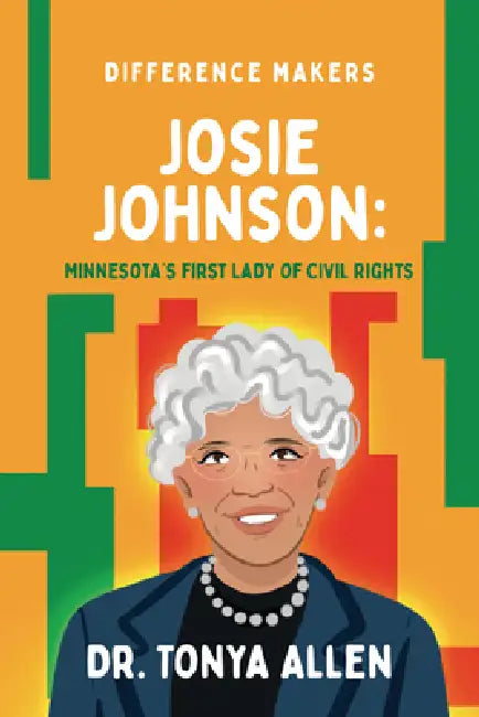 Josie Johnson: Minnesota's First Lady of Civil Rights by Tonya Allen, Chasity Hampton