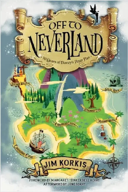 Off to Never Land: 70 Years of Disney's Peter Pan by Korkis, Jim