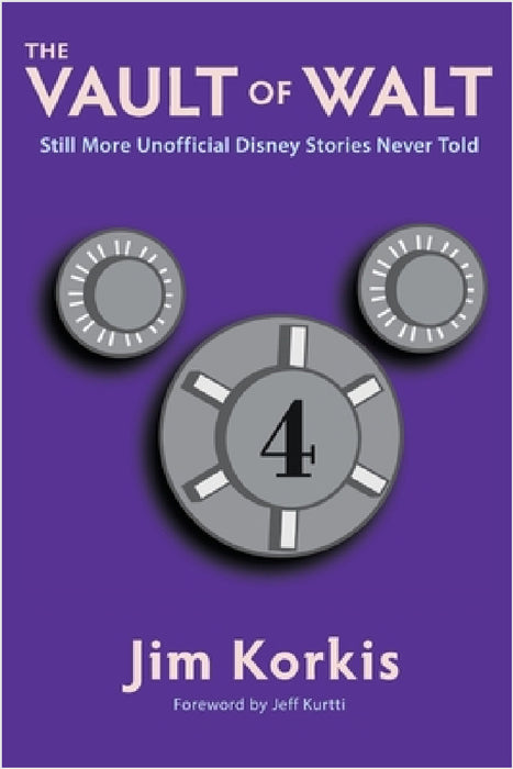 The Vault of Walt: Volume 4: Still More Unofficial Disney Stories Never Told by Jim Korkis, Jeff Kurtti