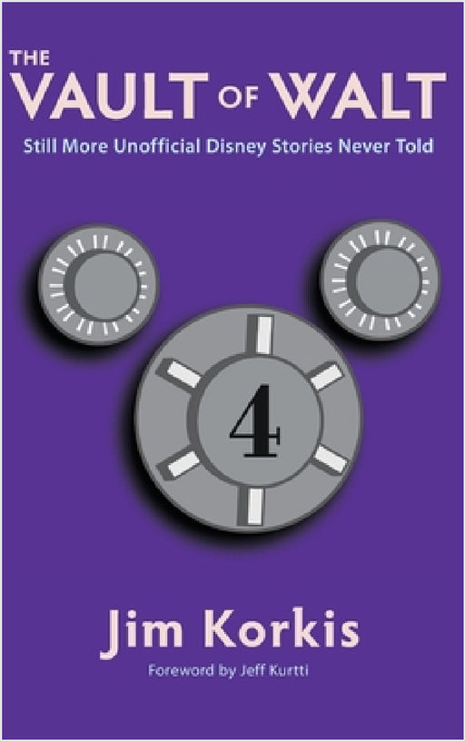 The Vault of Walt: Volume 4: Still More Unofficial Disney Stories Never Told by Jim Korkis, Jeff Kurtti