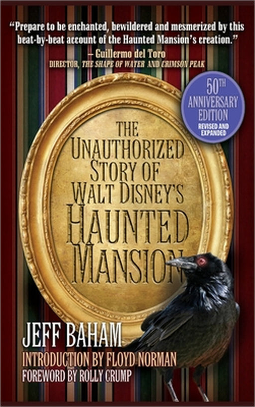 The Unauthorized Story of Walt Disney's Haunted Mansion: 50th Anniversary Edition, Revised and Expanded by Jeff Baham, Floyd Norman