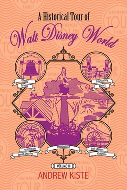 A Historical Tour of Walt Disney World: Volume 3 by Andrew Kiste