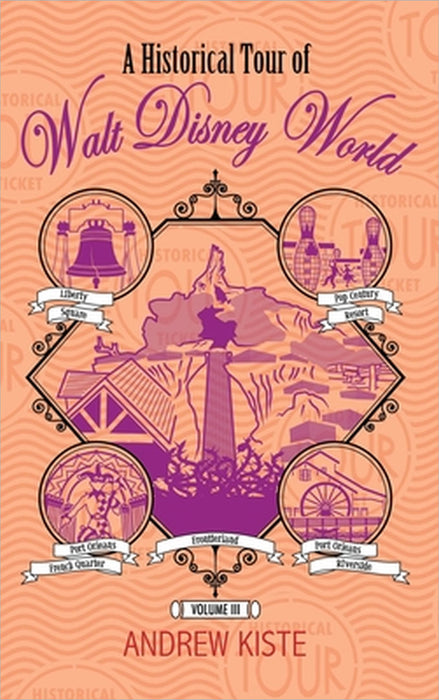 A Historical Tour of Walt Disney World: Volume 3 by Andrew Kiste