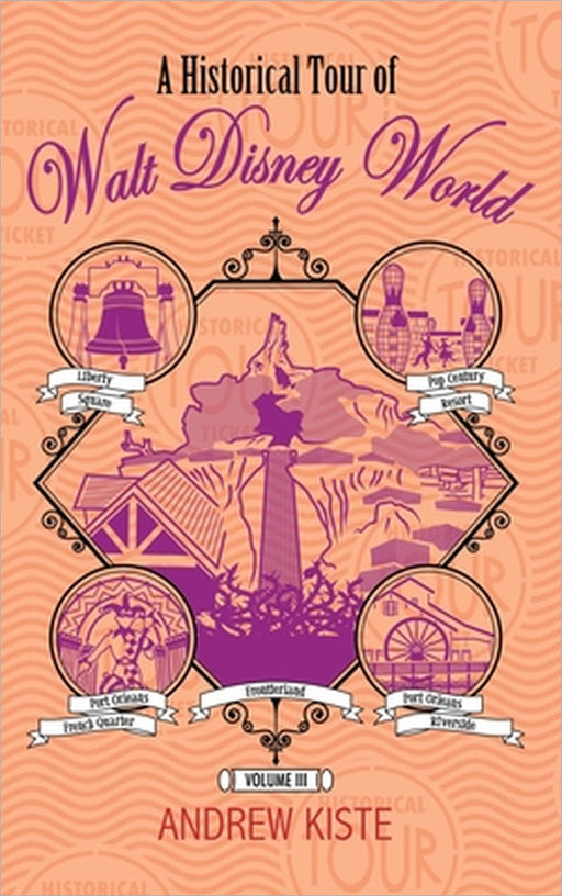 A Historical Tour of Walt Disney World: Volume 3 by Andrew Kiste