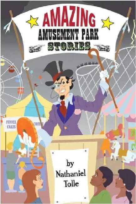 Amazing Amusement Park Stories by Tolle, Nathaniel