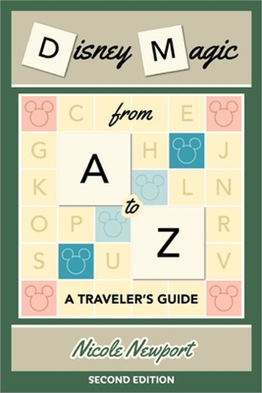 Disney Magic A to Z: A Traveler's Guide by Nicole Newport