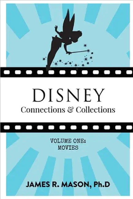 Disney Connections & Collections: Volume One: Movies by Mason, James R.