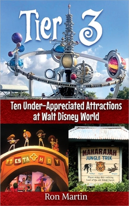 Tier 3: Ten Under-appreciated Attractions at Walt Disney World by Ron Martin