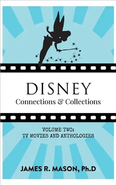 Disney Connections & Collections: Volume Two - Television by Mason, James R.