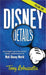 Disney Details: An In-Depth Look at the Secrets, Details, and Backstories of Walt Disney World [Volume One] by Tony Lobuzzetta