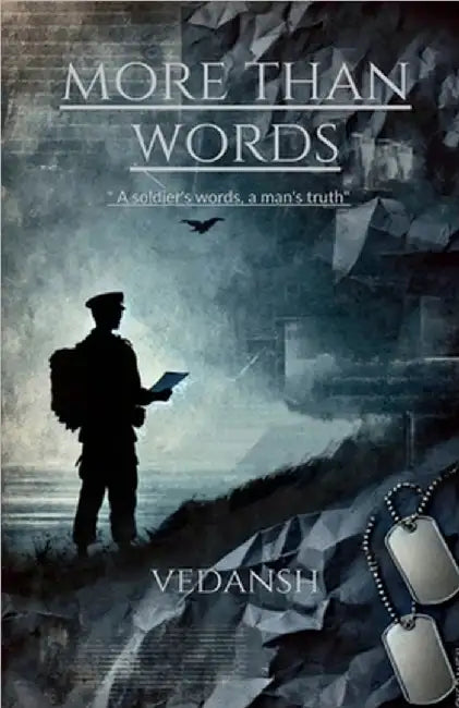 More than words: A soldier's words, a man's truth.: Lessons Ambition, Innovation and Market Realities by Vedansh