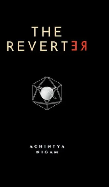 The Reverter by Achintya Nigam