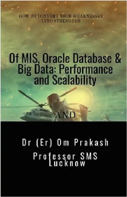 Of MIS, Oracle Database & Big Data: Performance and Scalability by Dr (Er) Om Prakash