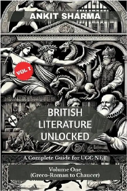 British Literature Unlocked: A Complete Guide for UGC NET Volume One: (Greco-Roman to Chaucer) by Ankit Sharma