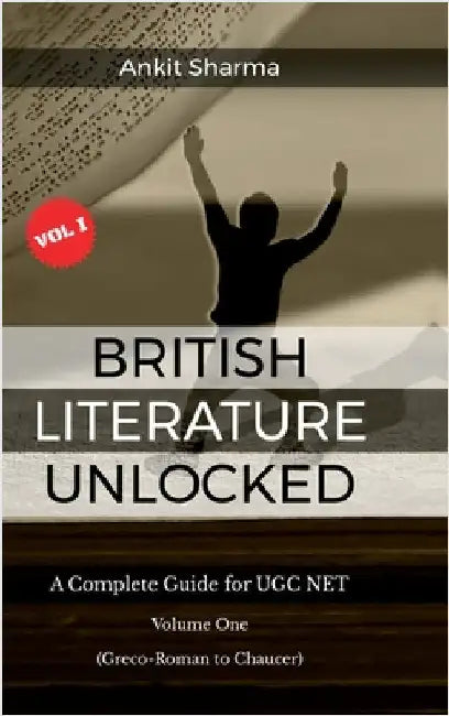 British Literature Unlocked: A Complete Guide for UGC NET Volume One: (Greco-Roman to Chaucer) by Ankit Sharma