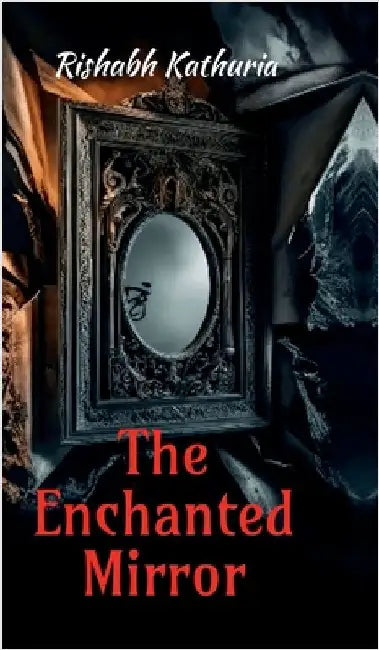 The Enchanted Mirror by Rishabh Kathuria