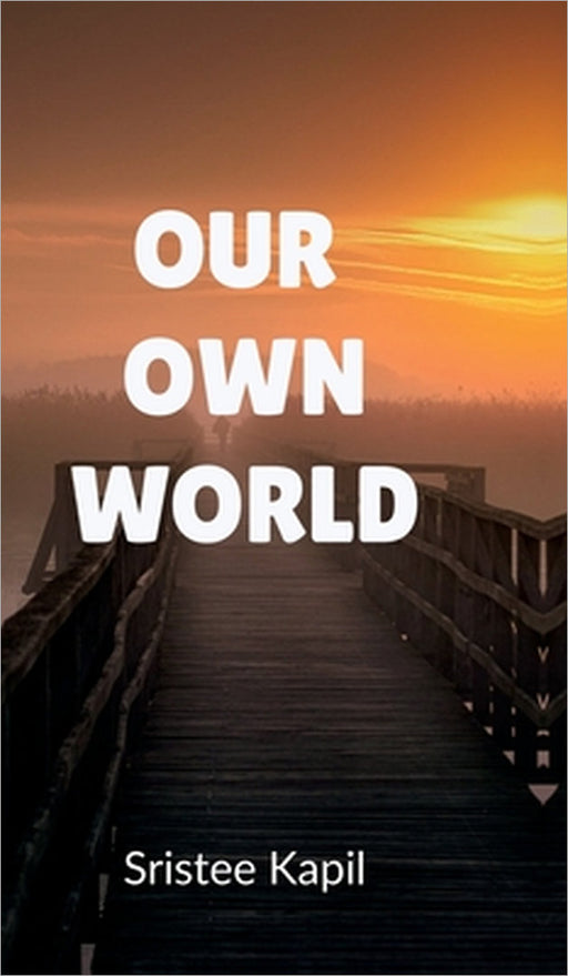 Our Own World by Sristee Kapil
