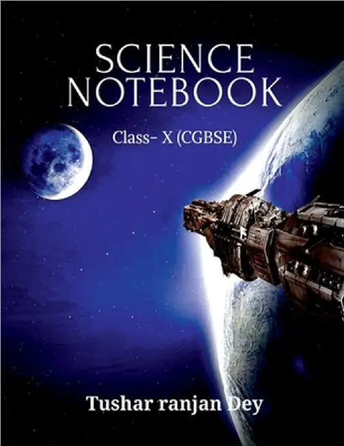 Science Notebook: Class X(cgbse) by Tushar Ranjan Dey
