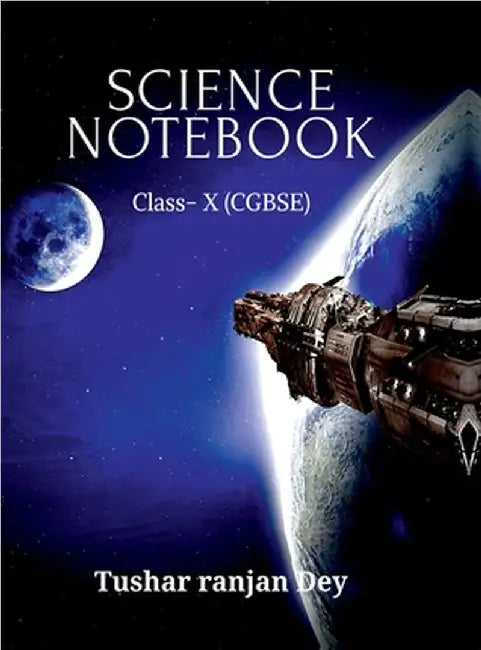 Science Notebook: Class X(cgbse) by Tushar Ranjan Dey