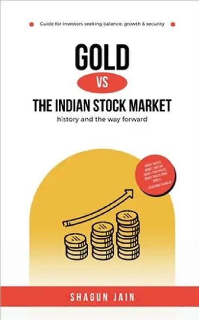 Gold vs The Indian Stock Market: history and the way forward by Shagun Jain