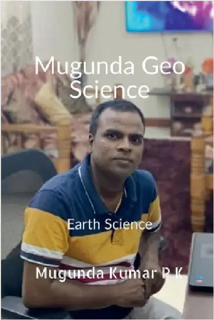 Mugunda Geo Science: Earth Science by Mugunda Kumar P K