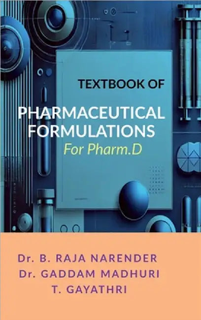 Textbook of Pharmaceutical Formulations: For Pharm.D by Dr B Raja Narender