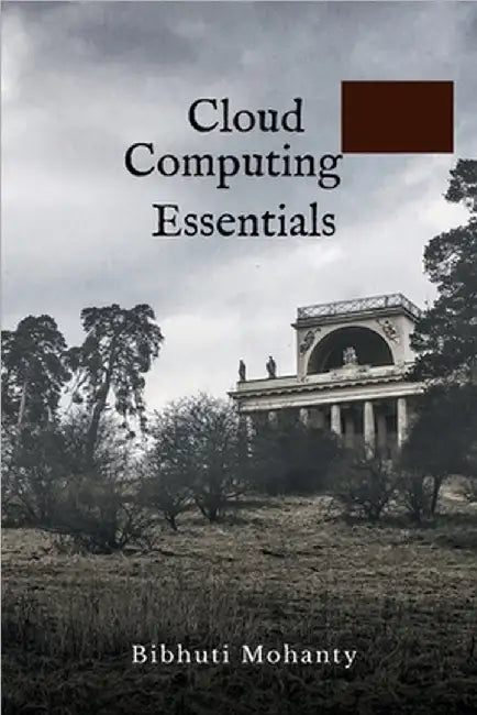 Cloud Computing Essentials by Bibhuti Mohanty
