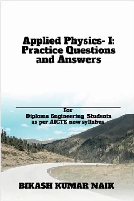 Applied Physics- I: Practice Questions and Answers by Bikash Kumar Naik