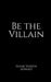 Be the Villain by Shaik Yaseen Ahmad