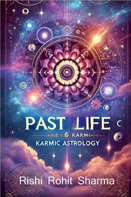 Past Life & Karmic Astrology: पिछले जीवन के रहस्य by Rishi Rohit Sharma