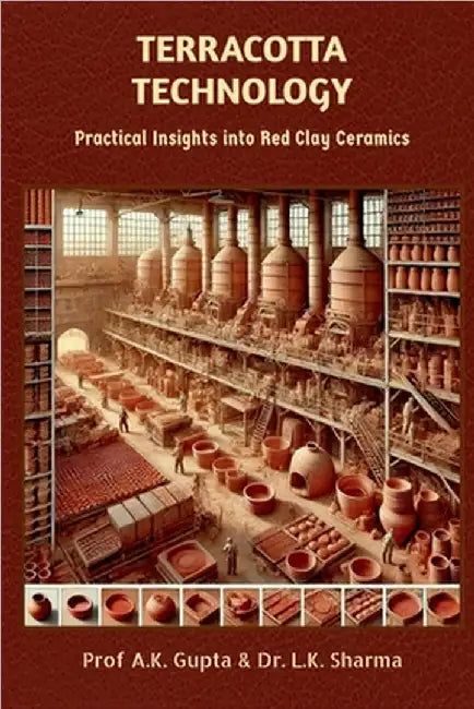 Terracotta Technology: Practical Insights into Red Clay Ceramics by Prof a K Gupta