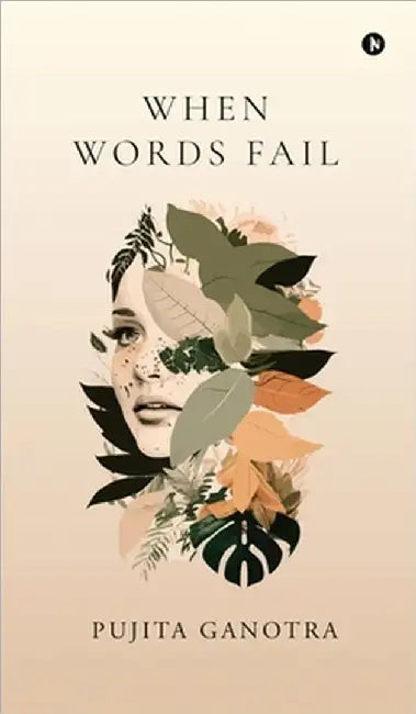 When Words Fail by Pujita Ganotra