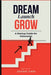 Dream Launch Grow: A Startup Guide for Visionaries by Shikhar Singh