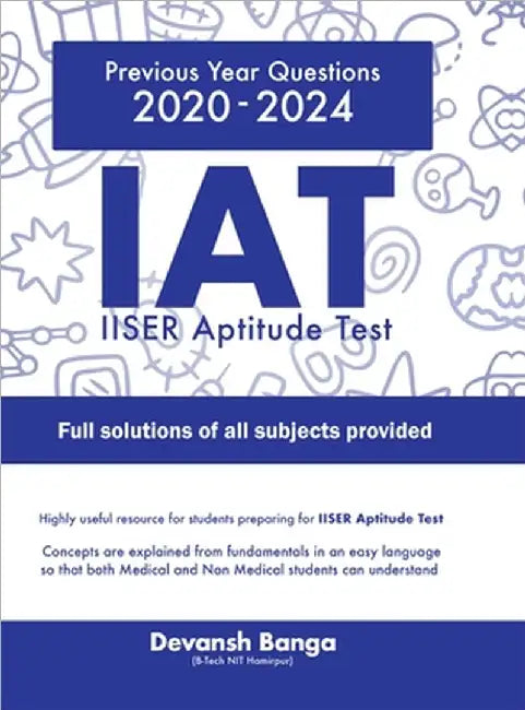 IAT IISER Aptitude Test: IISER Aptitude Test Previous Year Questions along with COMPLETE SOLUTIONS OF ALL SUBJECTS by Devansh Banga