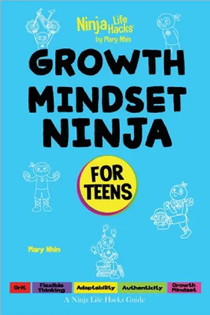 Growth Mindset Ninja for Teens: A Ninja Life Hacks Guide by Mary Nhin