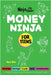 Money Ninja for Teens: A Ninja Life Hacks Guide to Financial Wisdom and Wealth by Nhin, Mary