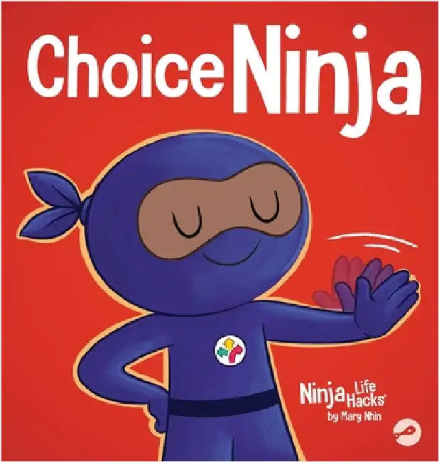 Choice Ninja: A Social, Emotional Story About Peer Pressure and Saying N.O.P.E. by Mary Nhin