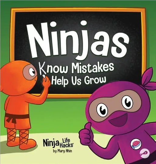Ninjas Know MIstakes Help Us Grow: A Growth Mindset Story About Learning from Mistakes and Never Giving Up by Nhin, Mary