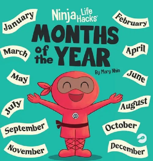 Ninja Life Hacks Months of the Year: Perfect Children's Book for Babies, Toddlers, Preschool by Mary Nhin