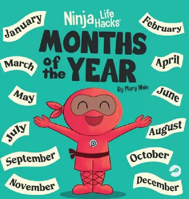 Ninja Life Hacks Months of the Year: Perfect Children's Book for Babies, Toddlers, Preschool by Mary Nhin