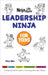 Leadership Ninja for Teens: A Ninja Life Hacks Guide to Unlocking the Leader Within by Mary Nhin
