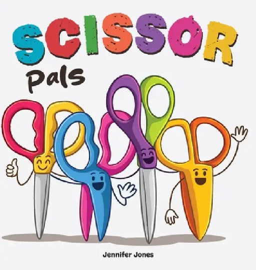 Scissor Pals: A Funny Classroom Story About Safety and Respect by Jennifer Jones